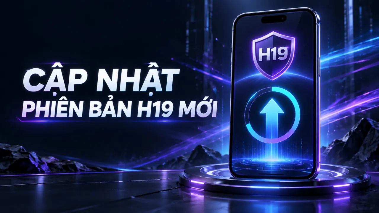 Cập Nhật Phiên Bản H19 Mới Nhất