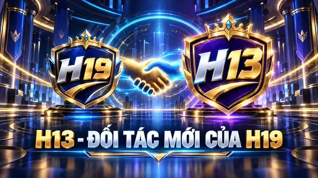 H13 – Cổng Game Đối Tác Mới Đồng Hành Cùng H19